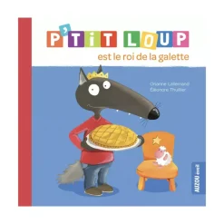 Livre enfant p'tit loup est le roi de la galette